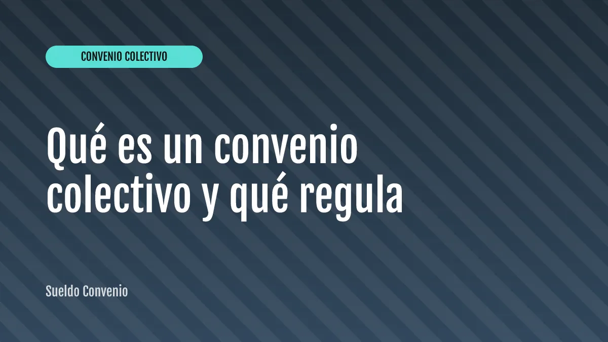 Qué es un convenio colectivo y qué regula